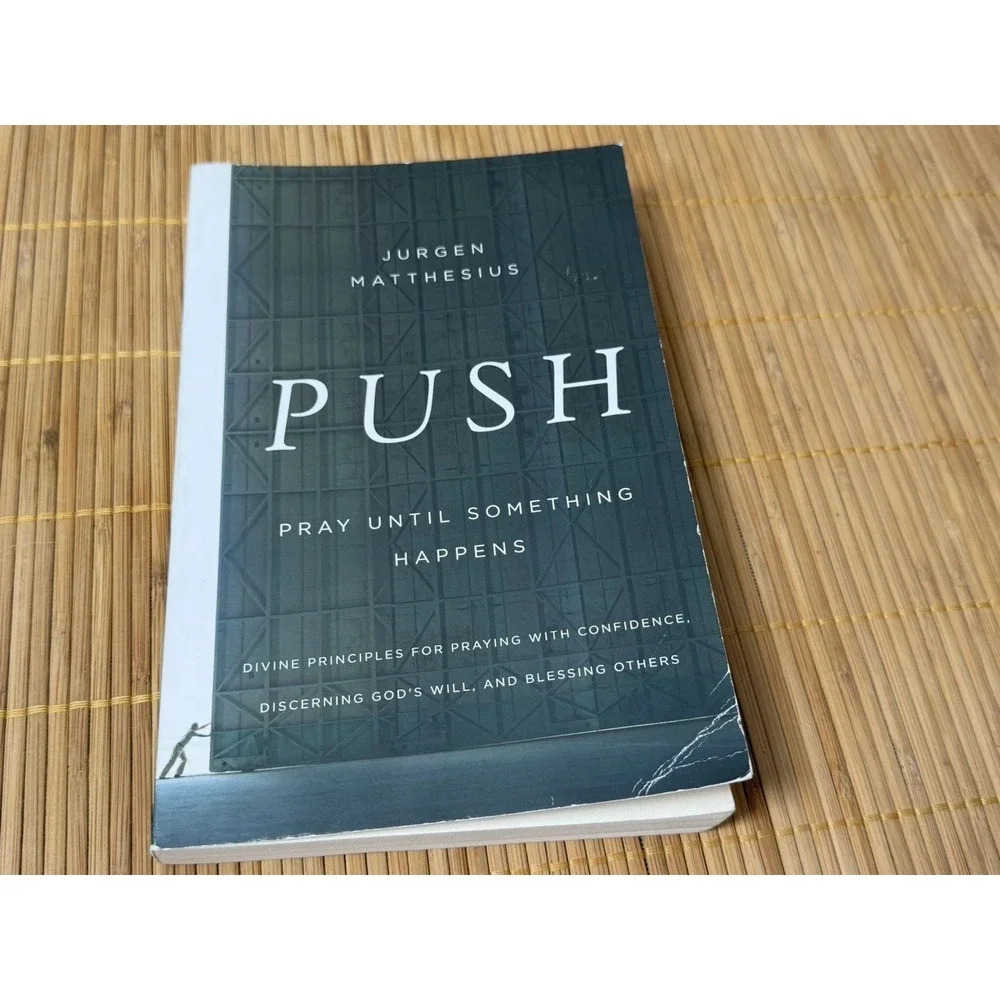 PUSH: Pray Until Something Happens: Divine Principles for Praying with Confi...‎